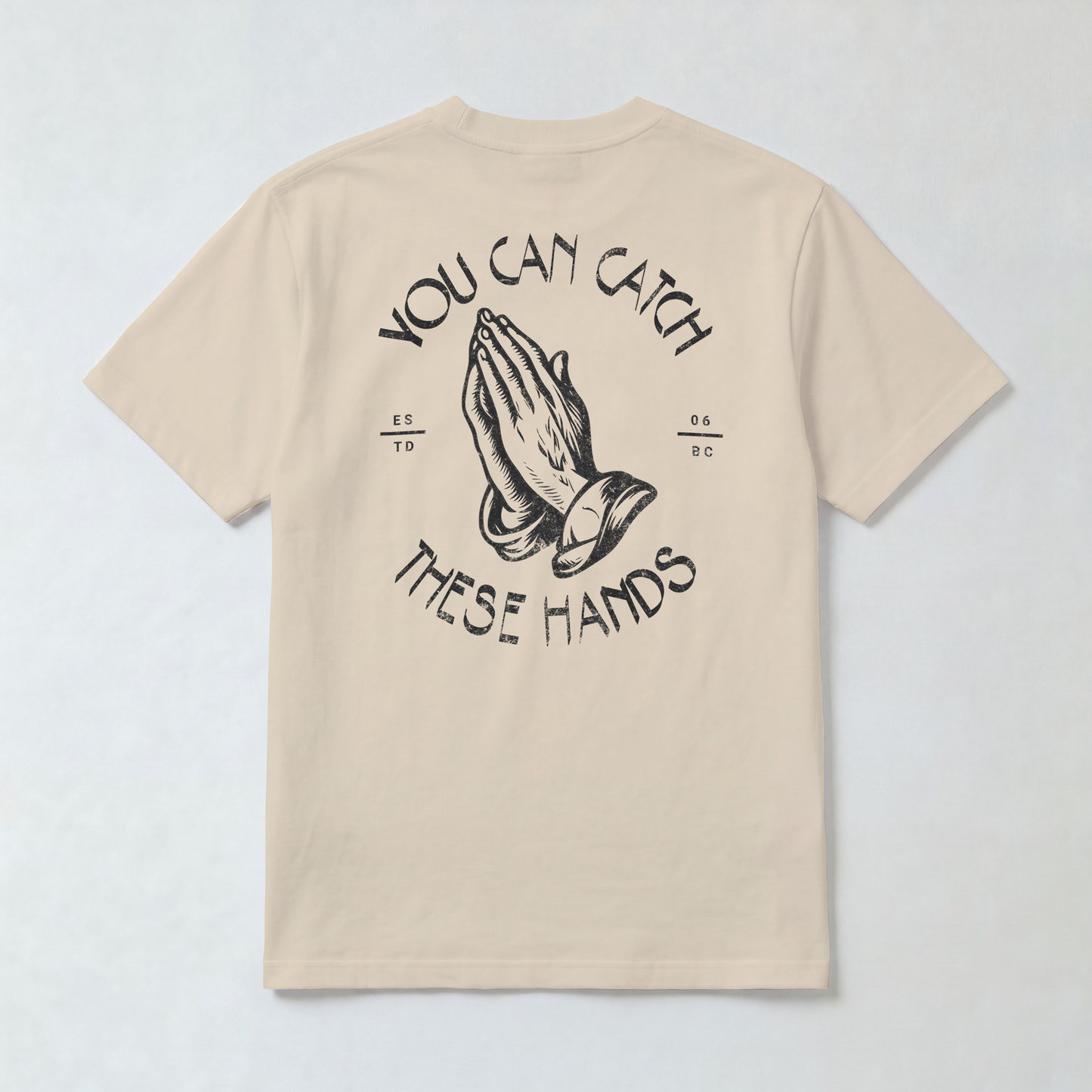 YOU CAN CATCH THESE HANDS (TEE)