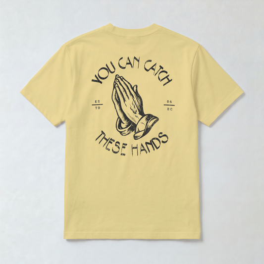 YOU CAN CATCH THESE HANDS (TEE)