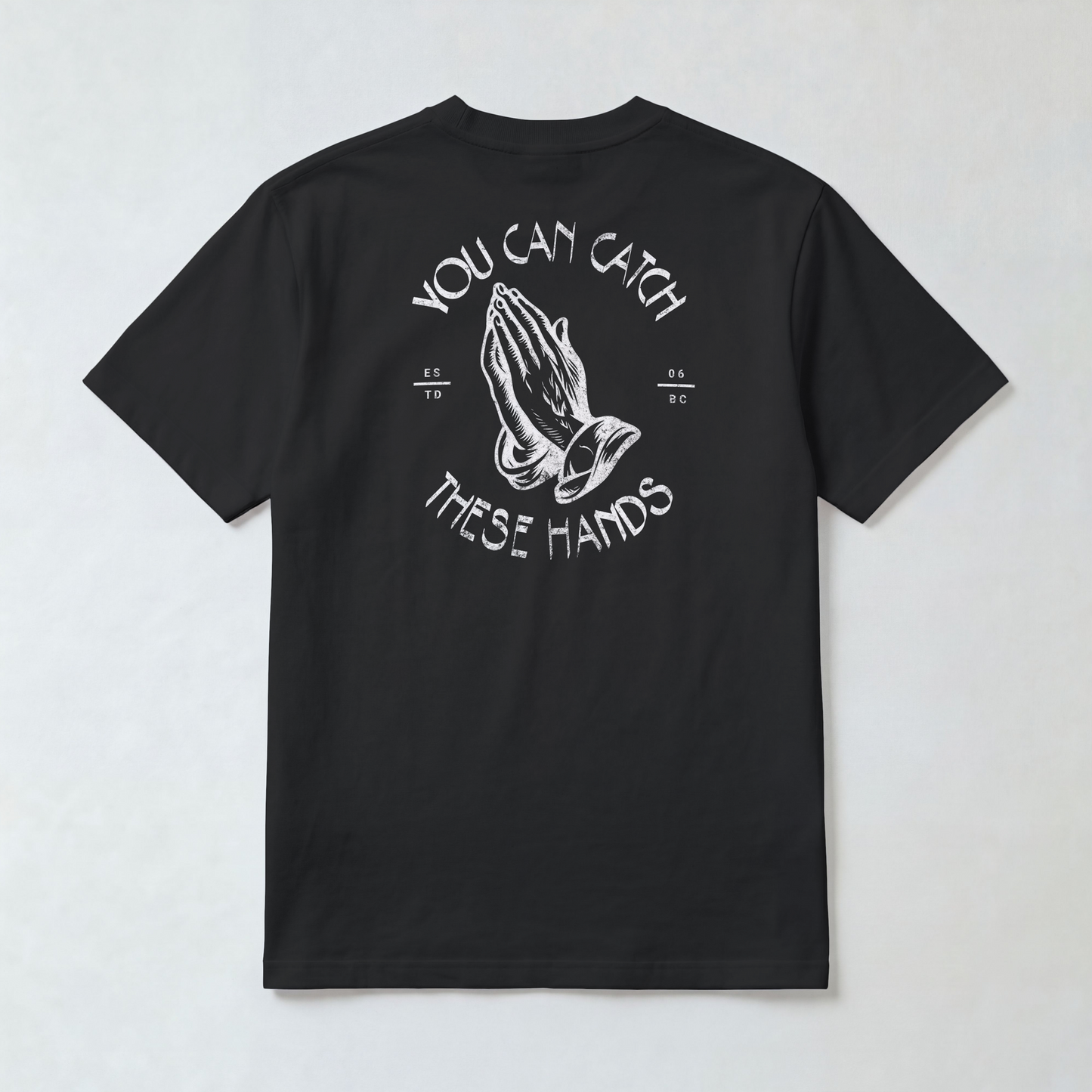 YOU CAN CATCH THESE HANDS (TEE)