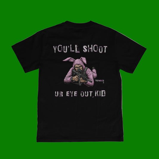 YOU'LL SHOOT YOUR EYE OUT